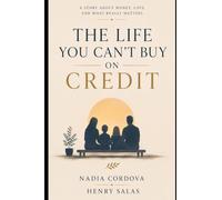The Life You Can't Buy on Credit: A Story About Money, Love and What Really Matters