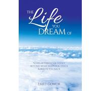 The Life You Dream Of: 52 Breakthroughs To Get Beyond What Keeps You Stuck & Holds You Back
