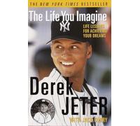 The Life You Imagine: Life Lessons for Achieving Your Dreams