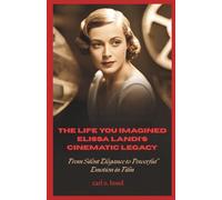 The Life You Imagined: Elissa Landi’s Cinematic Legacy: From Silent Elegance to Powerful Emotion in Film