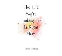 The Life You’re Looking for Is Right Here