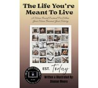 The Life You’re Meant To Live: A Vision Board Journal For When Your Vision Becomes Your Victory