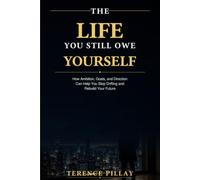 The Life You Still Owe Yourself: 3 (Self Help Life Lessons)