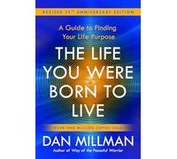 The Life You Were Born to Live: A Guide to Finding Your Life Purpose. Revised 25th Anniversary Edition