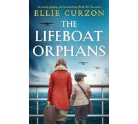 The Lifeboat Orphans: An utterly gripping and heartbreaking World War Two novel (The Runaway Evacuees)