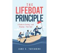 The Lifeboat Principle: A Guide to Earning - and Keeping - Your Seat