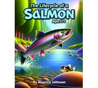 The Lifecycle of a Salmon: Ages 3-5 (The Wonders of Creation: Lifecycle Series)