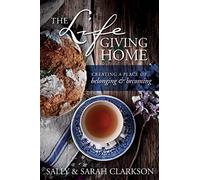 The Lifegiving Home: Creating a Place of Belonging and Becoming
