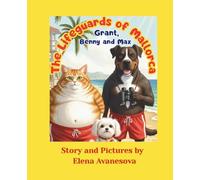 The Lifeguards of Mallorca Grant, Benny and Max: A story about friendship, courage, and helping others (Grant the Dog and His Friends Max & Benny)