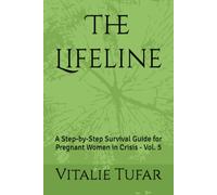 The Lifeline: A Step-by-Step Survival Guide for Pregnant Women in Crisis - Vol. 5 (SERIES III: The Divine Destiny of the Womb)