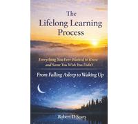 The Lifelong Learning Process: Everything You Ever Wanted to Know, and Some You Wish You Didn’t