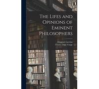 The Lifes and Opinions of Eminent Philosophers