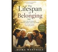 The Lifespan of Belonging: Why Relationships Matter More Than You Think for Living Longer and Aging Better: 29 (Health Related)