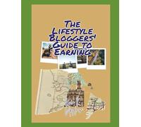 The Lifestyle Bloggers' Guide to Earning (Remote & Ready - Work From Anywhere, Thrive Everywhere)