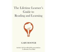 The Lifetime Learner's Guide to Reading and Learning
