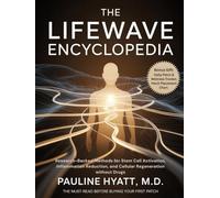 The LifeWave Encyclopedia: Research-Backed Methods for Stem Cell Activation, Inflammation Reduction, and Cellular Regeneration Without Drugs.