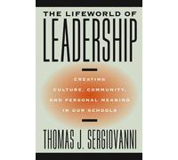 [The Lifeworld of Leadership: Creating Culture, Community, and Personal Meaning in Our Schools] (By: Thomas J. Sergiovanni) [published: September, 2004]