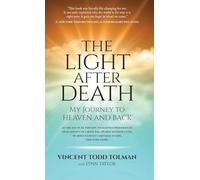 The Light After Death: My Journey to Heaven and Back