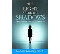 The Light After the Shadows: Growing Beyond Childhood Pain