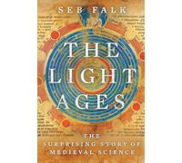The Light Ages: The Surprising Story of Medieval Science