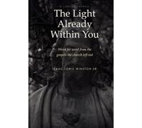 The Light Already Within You: A Life of Yeshua Word for Word from the Gospels the Church Left Out