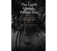 The Light Already Within You: A Life of Yeshua Word for Word from the Gospels the Church Left Out