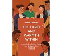 The Light and Warmth Within: Lessons in Leadership, Culture, and Resilience from Hilton