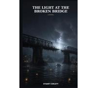 The Light at the Broken Bridge.: A novel. (The Faith Series)