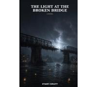 The Light at the Broken Bridge.: A novel. (The Faith Series)
