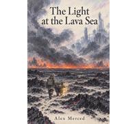 The Light at the Lava Sea: The Worlds Between Home, Book 9 of 10