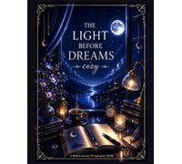 The Light Before Dreams Cozy: A Gentle Collection of Nighttime Comforts
