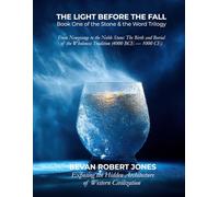 The Light Before the Fall: From Pythagoras to the Noble Stone: The Birth and Burial of the Wholeness Tradition (4000 BCE - 1000 CE) (The Stone and the Word)