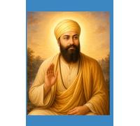 The Light Before the Journey: Part One of a Historical-Spiritual Novel on Guru Nanak Dev Ji’s Early Presence in a Divided World