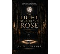 The Light Beneath The Rose (The Veil Chronicles)