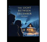 The Light Between December (The Holiday Hearth Collection)