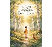 The Light Between The Birch Trees