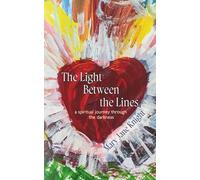 The Light Between the Lines: a spiritual journey through the darkness