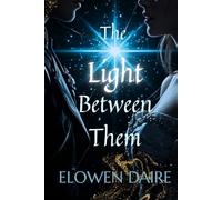 The Light Between Them: Book One of the Eryndale Series