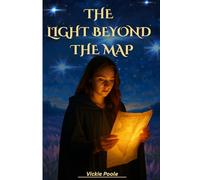 The Light Beyond The Map: "A Manifestation Fable Inspired by The Hero's Journey"