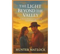 The Light Beyond the Valley: A Christian Romance of Hope Restored and Faith Rekindled (Where Grace Finds Us)
