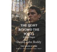 The Light Beyond the Walls: Abbot Suger (A Voices of Time Novel) (Series 38: The Architects of Faith)