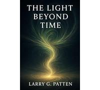 The Light Beyond Time