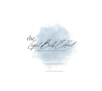 The Light Bulb Effect: A Christian Journal for Faith, Gratitude, and Spiritual Growth