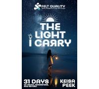 The Light I Carry: 31 Days of Truth, Tenderness, and Return (Permission to Heal: The Felt & Free Series)