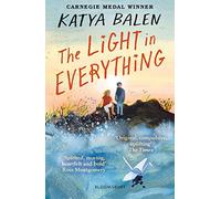 The Light in Everything: Shortlisted for the Yoto Carnegie Medal 2023