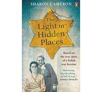 The Light In Hidden Places : Based On The True Story Of War Heroine St