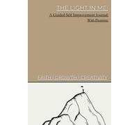 The Light In Me: A Guided Self Improvement Journal For Faith, Growth and Creativity