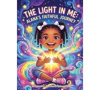 The Light in Me: Alana's Faithful Journey