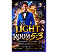 THE LIGHT IN ROOM 5:3: THE STORY OF A YOUNG MAN WHO IMPACTED THE ENTIRE FACULTY