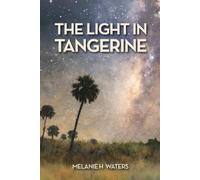 The Light in Tangerine: A Story Inspired by the Layton Family of Tangerine, Florida